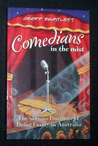 COMEDIANS IN THE MIST: The Serious Business Of Being Funny in Australia. (Signed Copy)