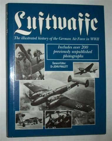 LUFTWAFFE: The Illustrated History of the German Air Force in WW11
