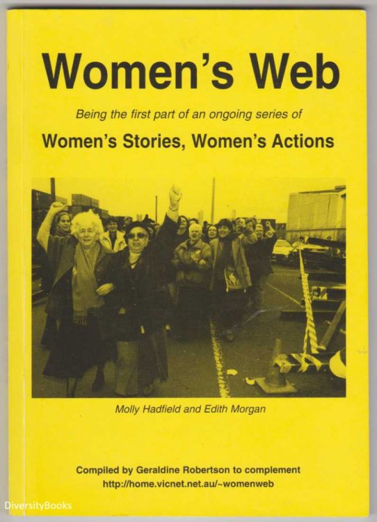 WOMEN'S WEB [Being the First Part of an Ongoing Series of] Women's Stories, Women's Actions