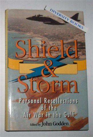 SHIELD AND STORM: Personal Reflections of the Air War in the Gulf
