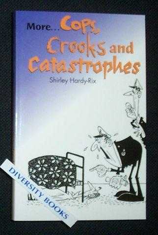 MORE . . . COPS, CROOKS AND CATASTROPHES