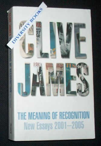 THE MEANING OF RECOGNITION: New Essays 2001-2005