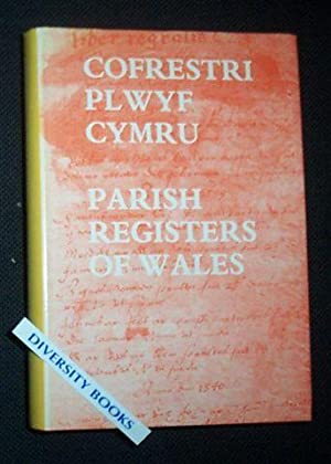COFRESTRI PLWYF CYMRU/PARISH REGISTERS OF WALES [Dual Text]