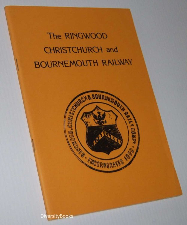 THE RINGWOOD CHRISTCHURCH AND BOURNEMOUTH RAILWAY
