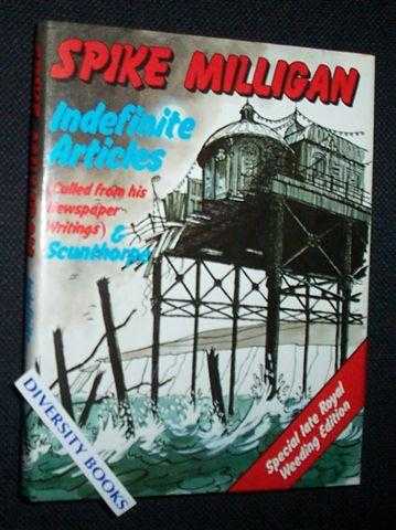 SPIKE MILLIGAN: Indefinite Articles (Culled from His Newspaper Writings) & Scunthorpe