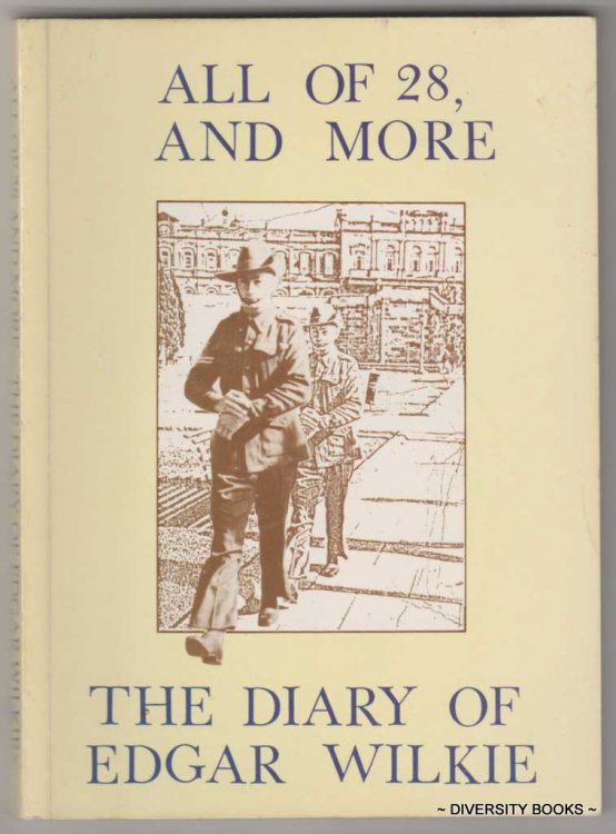 ALL OF 28, AND MORE : The Diary of Edgar Wilkie. (Signed Copy)