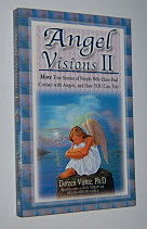 ANGEL VISIONS II : More True Stories of People Who Have Had Contact with Angels, and How YOU Can, Too!