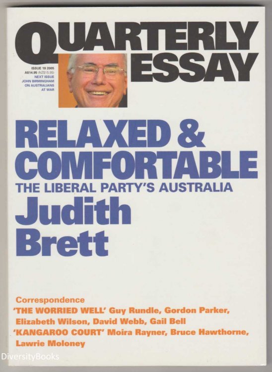RELAXED AND COMFORTABLE : The Liberal Party's Australia (Quarterly Essay, Issue 19)