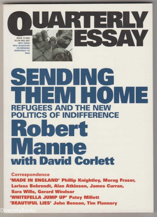 SENDING THEM HOME : Refugees and the New Politics of Indifference (Quarterly Essay, Issue 13)