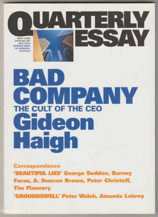 BAD COMPANY : The Cult of the CEO (Quarterly Essay, Issue 10)
