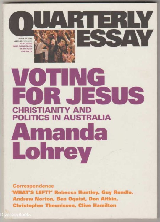 VOTING FOR JESUS : Christianity and Politics in Australia (Quarterly Essay, Issue 22)