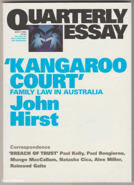 KANGAROO COURT : Family Law in Australia (Quarterly Essay, Issue 17)