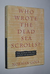 WHO WROTE THE DEAD SEA SCROLLS : The Search for the Secret of Qumran