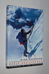HIGH EXPOSURE : An Enduring Passion for Everest and Unforgiving Places