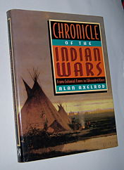 CHRONICLES OF THE INDIAN WARS FROM COLONIAL TIMES TO WOUNDED KNEE