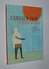 CONQUER PAIN The Natural Way: How to Break the Pain Cycle and Regain Control of Your Life