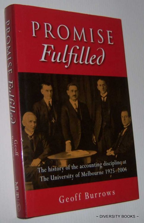PROMISE FULFILLED : The History of the Accounting Discipline at the University of Melbourne 1925-2004. (Signed Copy)