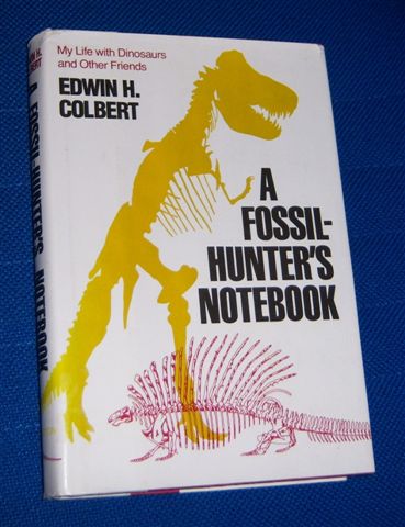 A FOSSIL-HUNTER'S NOTEBOOK : My Life with Dinosaurs and Other Friends