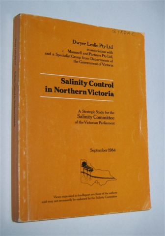 SALINITY CONTROL IN NORTHERN VICTORIA. a Strategic Study For the Salinity Committee of the Victorian Parliament. September 1984