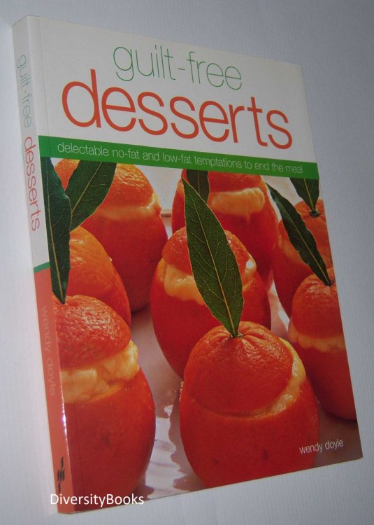 GUILT-FREE DESSERTS : Delectable No-Fat and Low-Fat Temptations to End the Meal