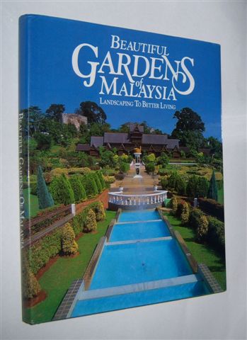 BEAUTIFUL GARDENS OF MALAYSIA : Landscaping to Better Living
