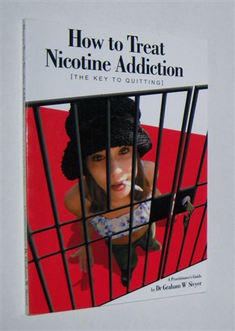 HOW TO TREAT NICOTINE ADDICTION : (The Key To Quitting). A Practitioner's Guide
