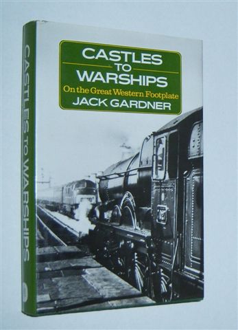 CASTLES TO WARSHIPS ON THE GREAT WESTERN FOOTPLATE