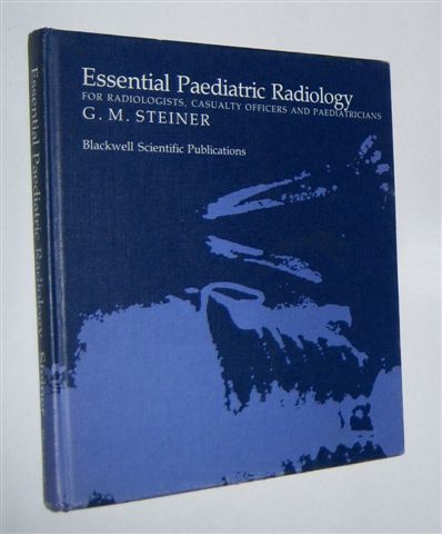 ESSENTIAL PAEDIATRIC RADIOLOGY For Radiologists, Casualty Officers and Paediatricians