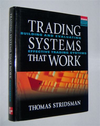 TRADING SYSTEMS THAT WORK : Building and Evaluating Effective Trading Systems