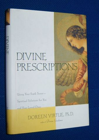 DIVINE PRESCRIPTIONS : Using Your Sixth Sense-Spiritual Solutions for You and Your Loved Ones