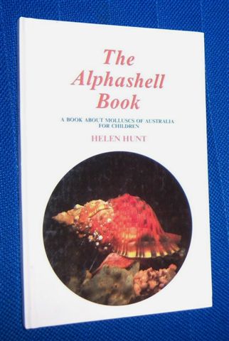 THE ALPHASHELL BOOK : A Book About Molluscs of Australia for Children
