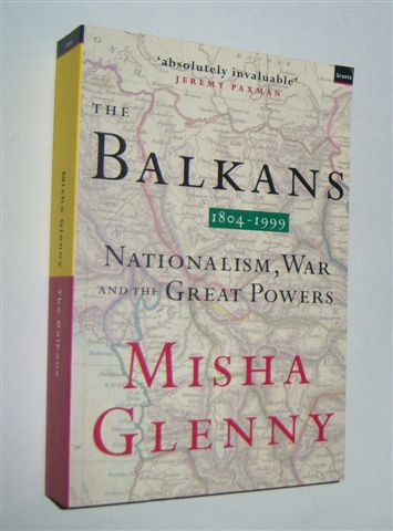 THE BALKANS 1804-1999 : Nationalism, War and the Great Powers