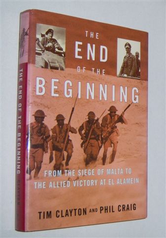 THE END OF THE BEGINNING: From the Siege of Malta to the Allied Victory at El Alamein