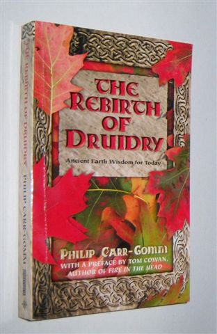 THE REBIRTH OF DRUIDRY : Ancient Earth Wisdom for Today