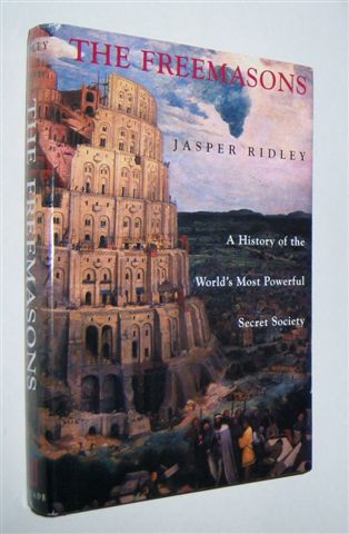 THE FREEMASONS : A History of the World's Most Powerful Secret Society
