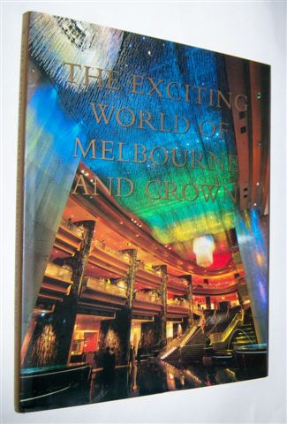 THE EXCITING WORLD OF MELBOURNE AND CROWN