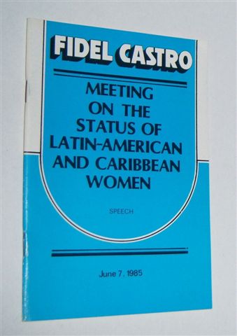 FIDEL CASTRO : Meeting on the Status of Latin-American and Caribbean Women (Speech)