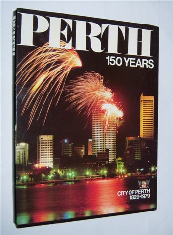 Image for PERTH 150 YEARS : City Of Perth 1829-1979 (In Slipcase) PERTH 150 YEARS : City Of Perth 1829-1979 (In Slipcase)