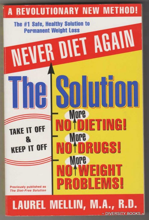 THE SOLUTION : 6 Winning Ways to Permanent Weight Loss (Developed at the University of California, San Francisco School of Medicine)