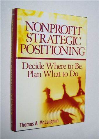 NONPROFIT STRATEGIC POSITIONING : Decide Where to Be, Plan What to Do