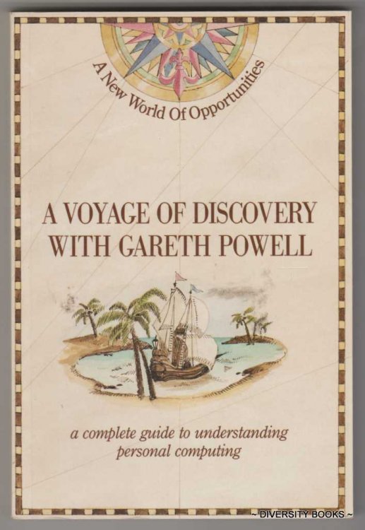 A VOYAGE OF DISCOVERY WITH GARETH POWELL : A Complete Guide to Understanding Personal Computing