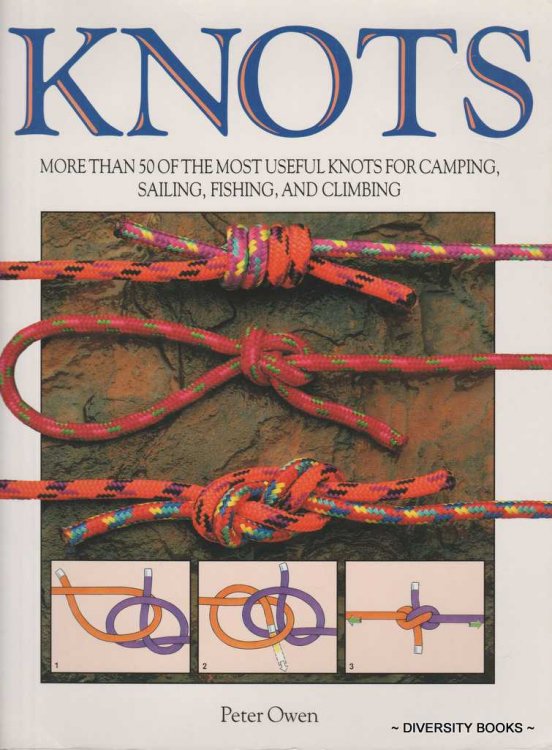 KNOTS : More Than 50 of the Most Useful Knots for Camping, Sailing, Fishing and Climbing