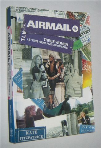 AIRMAIL : Three Women, Letters from Six Continents