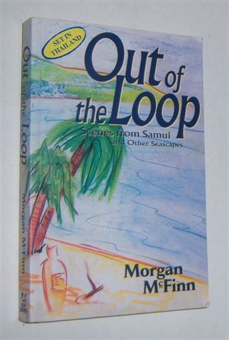 OUT OF THE LOOP : Scenes from Samui and Other Seascapes