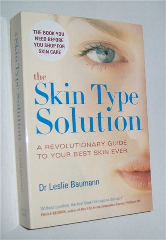 THE SKIN TYPE SOLUTION : A Revolutionary Guide to Your Best Skin Ever