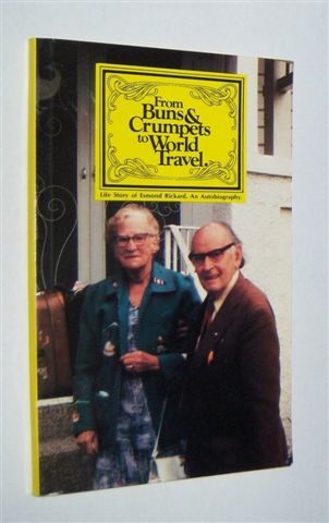 FROM BUNS & CRUMPETS TO WORLD TRAVEL : Life Story of Esmond Rickard, an Autobiography. (Signed Copy)