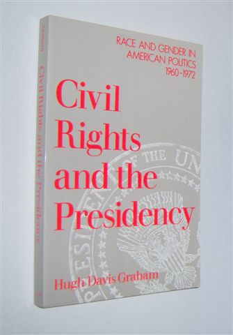 CIVIL RIGHTS AND THE PRESIDENCY : Race and Gender in American Politics, 1960-1972