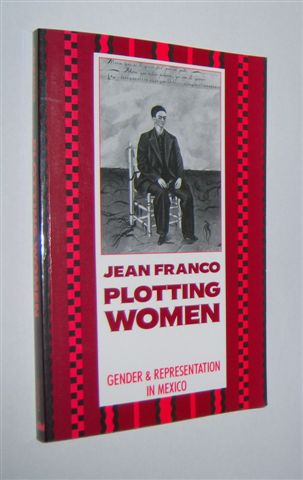PLOTTING WOMEN : Gender and Representation in Mexico