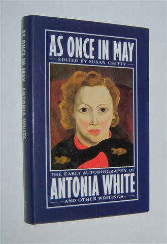 AS ONCE IN MAY : The Early Autobiography of Antonia White
