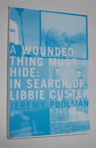 A WOUNDED THING MUST HIDE : In Search of Libbie Custer